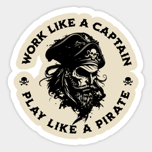 Work Like a Captain. Play Like a Pirate. Sticker